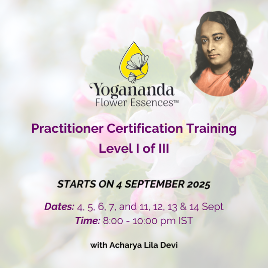 Yogananda Flower Essences Practitioner Certification Training - Level I of III